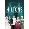 The Hiltons: The True Story of an American Dynasty