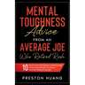 Mental Toughness Advice From an Average Joe Who Retired Rich: 10 Easy Proven Techniques to Develop High Performance Habits and Master the Inner Game o