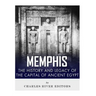 Memphis: The History and Legacy of the Capital of Ancient Egypt