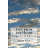 Out from the Heart: Large Print Edition