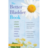 The Better Bladder Book: A Holistic Approach to Healing Interstitial Cystitis and Chronic Pelvic Pain