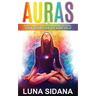 Auras: A Beginner's Guide on How to Feel, See & Strengthen the Auric Field