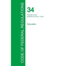 Code of Federal Regulations Title 34, Volume 4, July 1, 2015
