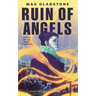 The Ruin of Angels: A Novel of the Craft Sequence