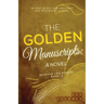 The Golden Manuscripts: A Novel: A Novel