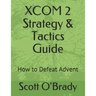 XCOM 2 Strategy & Tactics Guide: How to Defeat Advent