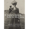 A Lady's Ranch Life in Montana: Volume 67