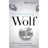 Befriending the Wolf: The Guide to Living and Thriving with Lupus