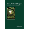 Time, Will, and Purpose: Living Ideas from the Philosophy of Josiah Royce