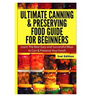 Ultimate Canning & Preserving Food Guide for Beginners