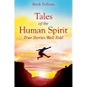 Tales of the Human Spirit: True Stories Well Told