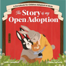 The Story of My Open Adoption: A Storybook for Children Adopted at Birth