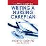 A Simple Guide to Writing a Nursing Care Plan