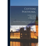 Cottoni Posthuma.: Divers Choice Pieces of That Renowned Antiquary Sir Robert Cotton, Knight and Baronet,