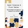 Excel Formulas & Pivot Tables: Basic knowledge for the beginner in a language you can understand