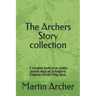 The Archers Story: Six Books of an Action-packed saga set in medieval England and the Holy Land