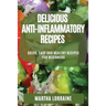Delicious Anti-Inflammatory Recipes: Quick, Easy and Healthy Recipes for Beginners