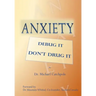 Anxiety: Debug It Don't Drug It
