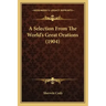 A Selection From The World's Great Orations (1904)