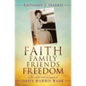 Faith, Family, Friends, Freedom: The Life and Legacy of Daisy Harris Wade