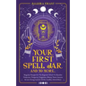 Your First Spell Jar (and 59 more...): Magickal Recipes For The Beginner Witch To Manifest Protection, Prosperity, Happiness, Money, Power, Success &