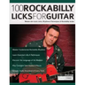 100 Rockabilly Licks For Guitar: Master the Iconic Licks, Rhythms & Techniques of Rockabilly Guitar