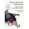 Politics, Ethics and Performance: Hélène Cixous and the Théâtre Du Soleil