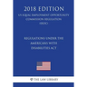 Regulations under the Americans with Disabilities Act (US Equal Employment Opportunity Commission Regulation) (EEOC) (2018 Edition)