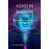ADHD in Women: Thriving with Adhd as a woman/girl