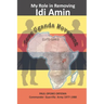 My Role In Removing Idi Amin: Save Uganda Movement