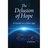 The Delusion of Hope: A Guide to a New Age