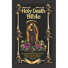 The Holy Death Bible with Altars, Rituals and Prayers