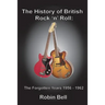 The History of British Rock 'n' Roll: The Forgotten Years 1956 - 1962
