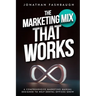 The Marketing Mix That Works: A Comprehensive Marketing Manual Designed to Help Dental Offices Grow