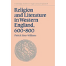 Religion and Literature in Western England, 600 800
