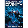 Demons of Divinity: A Dystopian Alien Invasion Adventure