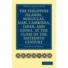 The Philippine Islands, Moluccas, Siam, Cambodia, Japan, and China, at the Close of the Sixteenth Century
