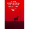 Bulls, Bullfighting, and Spanish Identities