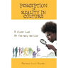 Perception Vs Reality in Culture: A Closer Look At The Way We Live