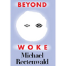 Beyond Woke