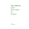 Sba Mrcog Part 1 (Diabetes Mellitus in Pregnancy)