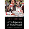 Alice's Adventures In Wonderland: Illustrated by Peter Newell