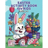 Easter Activity Book for Kids Ages 6-8: Easter Coloring Book, Dot to Dot, Maze Book, Kid Games, and Kids Activities