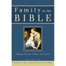 Family in the Bible: Exploring Customs, Culture, and Context
