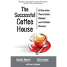 The Successful Coffee House: 22-Day Action Plan to Create a Relevant and Profitable Business