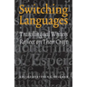 Switching Languages: Translingual Writers Reflect on Their Craft
