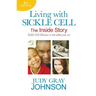 Living With Sickle Cell - The Inside Story: Sickle Cell Disease is Not What You See