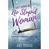 Ain't Gonna Be No Stupid Woman: Propelled into Purpose after Narcissistic Abuse