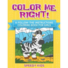 Color Me Right! A-Follow-the-Instructions Coloring Book for Girls