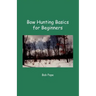 Bow Hunting Basics for Beginners